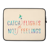 Catch Flights Not Feelings Laptop Sleeve